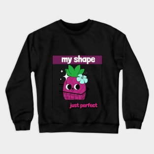 my shape just perfect Crewneck Sweatshirt